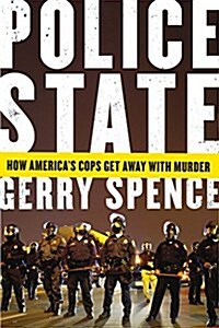 Police State: How Americas Cops Get Away with Murder (Paperback)