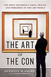 [중고] The Art of the Con: The Most Notorious Fakes, Frauds, and Forgeries in the Art World (Paperback)