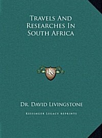 Travels and Researches in South Africa (Hardcover)