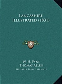 Lancashire Illustrated (1831) (Hardcover)