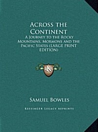 Across the Continent: A Journey to the Rocky Mountains, Mormons and the Pacific States (Hardcover)
