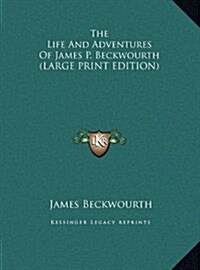 The Life and Adventures of James P. Beckwourth (Hardcover)