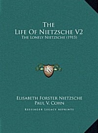 The Life of Nietzsche V2: The Lonely Nietzsche (1915) (Hardcover)