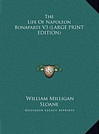 The Life of Napoleon Bonaparte V3 (Hardcover)