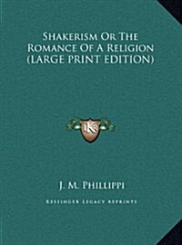 Shakerism or the Romance of a Religion (Hardcover)