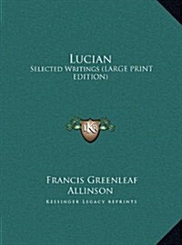 Lucian: Selected Writings (Large Print Edition) (Hardcover)