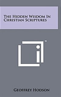 The Hidden Wisdom in Christian Scriptures (Hardcover)