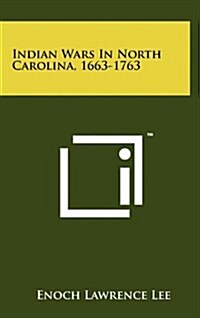 Indian Wars in North Carolina, 1663-1763 (Hardcover)