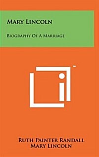 Mary Lincoln: Biography of a Marriage (Hardcover)