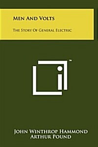 Men and Volts: The Story of General Electric (Hardcover)