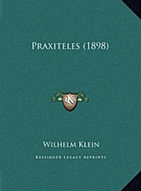 Praxiteles (1898) (Hardcover)