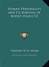 Human Personality and Its Survival of Bodily Death V2 (Hardcover)