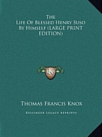 The Life of Blessed Henry Suso by Himself (Hardcover)