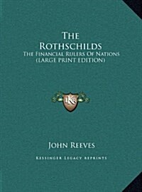The Rothschilds: The Financial Rulers of Nations (Large Print Edition) (Hardcover)