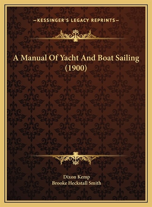 A Manual Of Yacht And Boat Sailing (1900) (Hardcover)