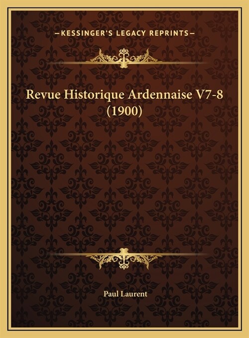 Revue Historique Ardennaise V7-8 (1900) (Hardcover)