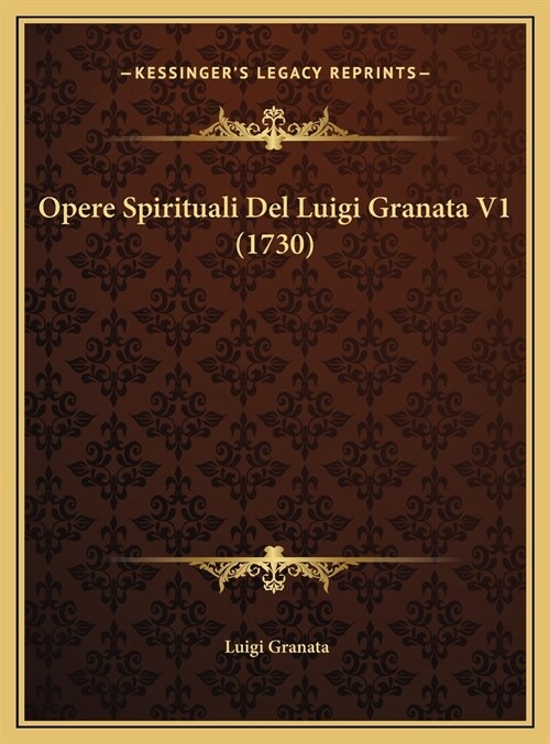 Opere Spirituali del Luigi Granata V1 (1730) (Hardcover)