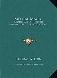 Mental Magic: A Rationale of Thought Reading (Hardcover)