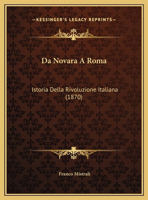 Da Novara a Roma: Istoria Della Rivoluzione Italiana (1870) (Hardcover)