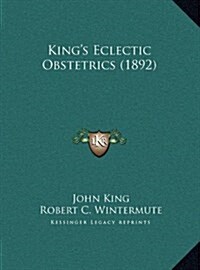 Kings Eclectic Obstetrics (1892) (Hardcover)