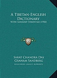 A Tibetan-English Dictionary: With Sanskrit Synonyms (1902) (Hardcover)