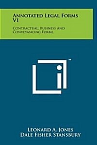 Annotated Legal Forms V1: Contractual, Business and Conveyancing Forms (Hardcover)