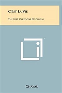 CEst La Vie: The Best Cartoons of Chaval (Hardcover)