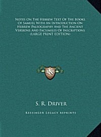 Notes on the Hebrew Text of the Books of Samuel with an Introduction on Hebrew Paleography and the Ancient Versions and Facsimiles of Inscriptions (Hardcover)