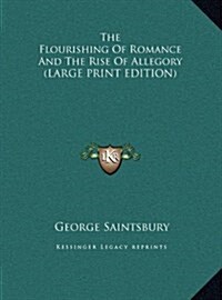 The Flourishing of Romance and the Rise of Allegory (Hardcover)