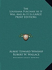 The Louisiana Purchase as It Was, and as It Is (Hardcover)