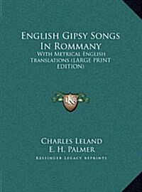 English Gipsy Songs in Rommany: With Metrical English Translations (Hardcover)