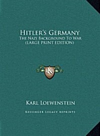 Hitlers Germany: The Nazi Background to War (Large Print Edition) (Hardcover)