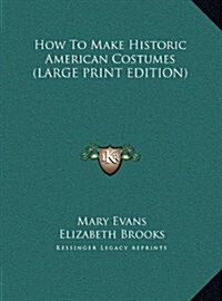 How to Make Historic American Costumes (Hardcover)