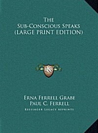 The Sub-Conscious Speaks (Hardcover)