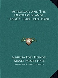 Astrology and the Ductless Glands (Hardcover)