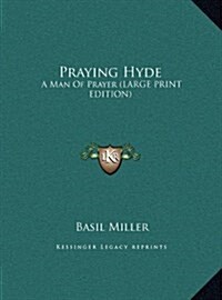 Praying Hyde: A Man of Prayer (Large Print Edition) (Hardcover)