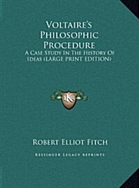 Voltaires Philosophic Procedure: A Case Study in the History of Ideas (Large Print Edition) (Hardcover)