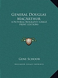 General Douglas MacArthur: A Pictorial Biography (Large Print Edition) (Hardcover)