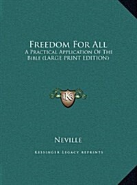 Freedom for All: A Practical Application of the Bible (Large Print Edition) (Hardcover)