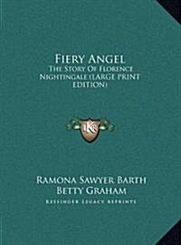 Fiery Angel: The Story of Florence Nightingale (Large Print Edition) (Hardcover)