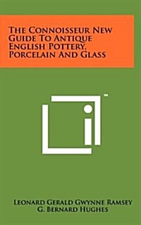 The Connoisseur New Guide to Antique English Pottery, Porcelain and Glass (Hardcover)