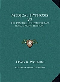 Medical Hypnosis V2: The Practice of Hypnotherapy (Hardcover)