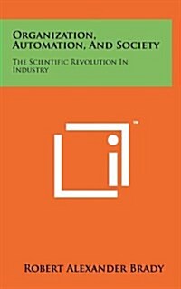 Organization, Automation, and Society: The Scientific Revolution in Industry (Hardcover)