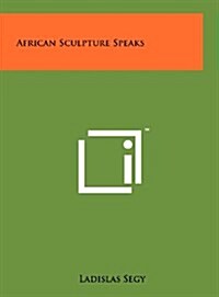 African Sculpture Speaks (Hardcover)