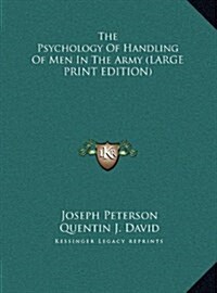 The Psychology of Handling of Men in the Army (Hardcover)