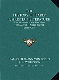 The History of Early Christian Literature: The Writings of the New Testament (Large Print Edition) (Hardcover)