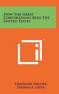 How the Great Corporations Rule the United States (Hardcover)