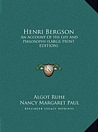 Henri Bergson: An Account of His Life and Philosophy (Large Print Edition) (Hardcover)