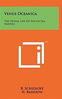 Venus Oceanica: The Sexual Life of South Sea Natives (Hardcover)