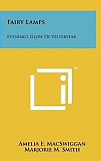 Fairy Lamps: Evenings Glow of Yesteryear (Hardcover)